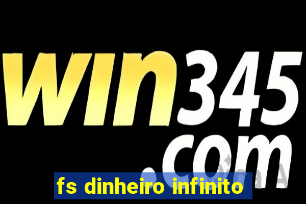 fs dinheiro infinito